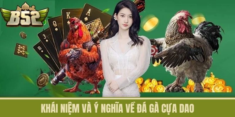 Khái Niệm và Ý Nghĩa Về Đá Gà Cựa Dao