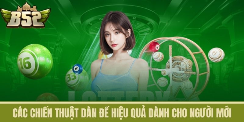 Các Chiến Thuật Dàn Đề Hiệu Quả Dành Cho Người Mới