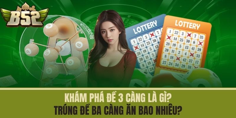 khám phá đề 3 càng là gì