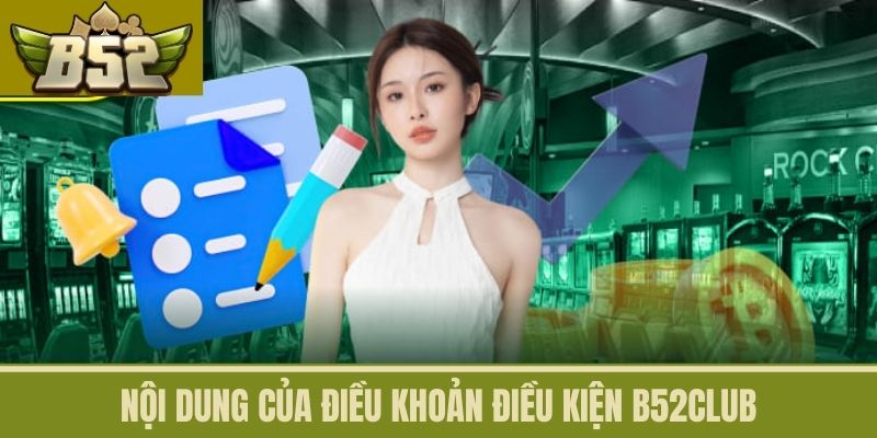 Nội dung của Điều Khoản Điều Kiện B52CLUB