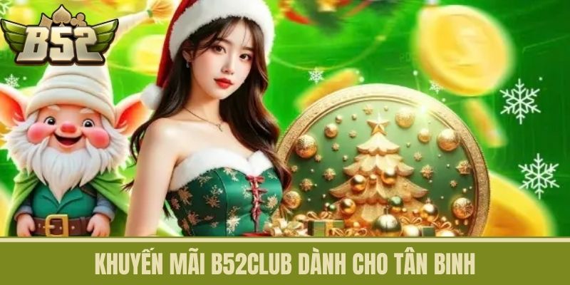 Khuyến mãi B52CLUB dành cho tân binh