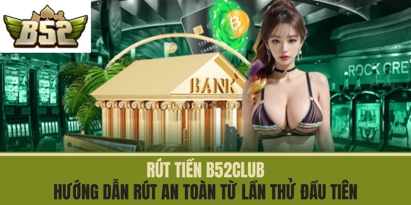 rút tiền b52club