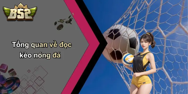 Tổng quan về đọc kèo nóng đá